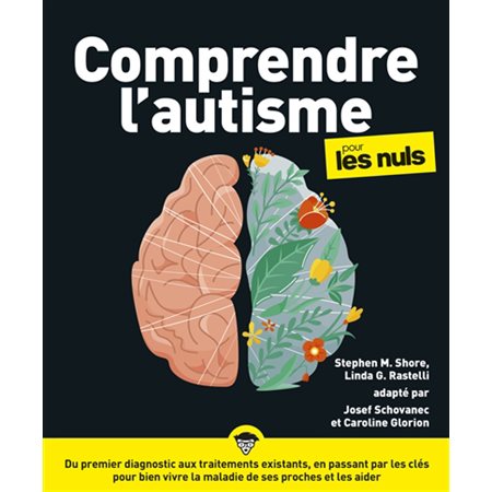 Comprendre l'autisme pour les nuls : du premier diagnostic aux traitements existants, en passant par les clés pour bien vivre la maladie de ses proches et les aider, Pour les nuls