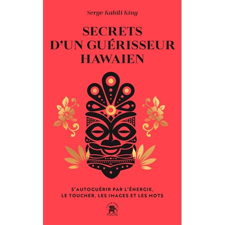 Secrets d'un guérisseur hawaïen : s'autoguérir par l'énergie, le toucher, les images et les mots, Poche