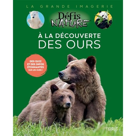 A la découverte des ours : des quiz et des info étonnantes sur les ours !, La grande imagerie. Défis nature