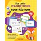 Mon cahier d'additions et de soustractions, Cahiers d'activités