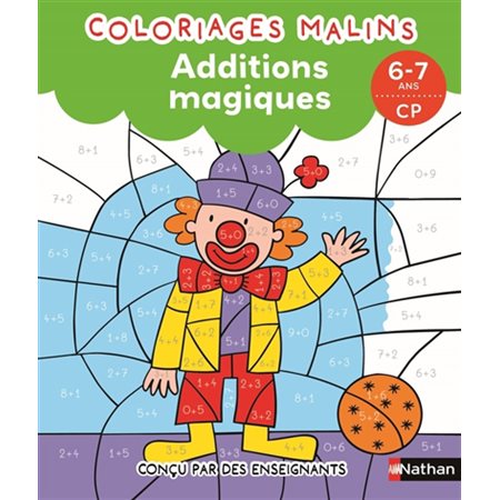 Coloriages malins : additions magiques, 6-7 ans, CP, Coloriages malins