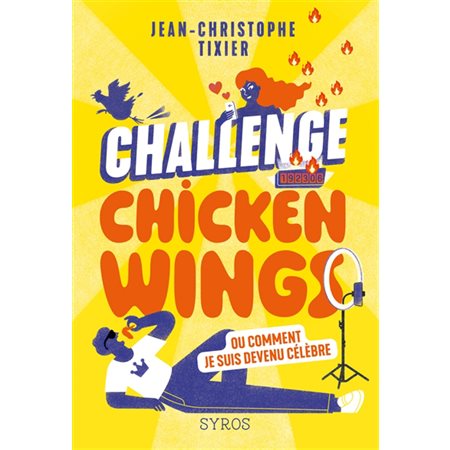 Challenge chicken wings ou Comment je suis devenu célèbre (12 à 15 ans)