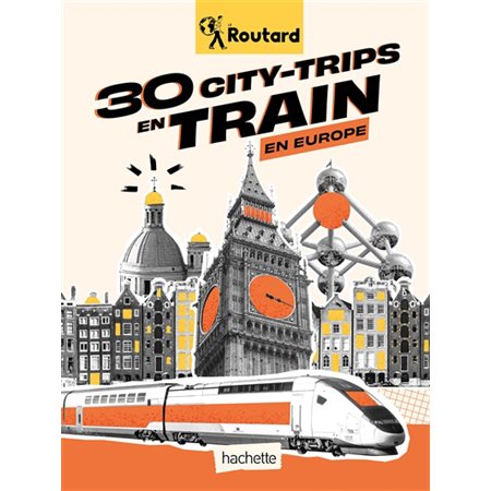 30 city-trips en train en Europe, Le guide du routard