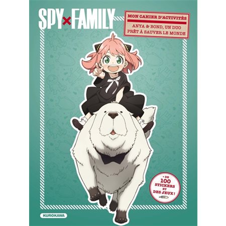 Spy x Family : mon cahier d'activités : Anya & Bond, un duo prêt à sauver le monde