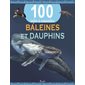 Baleines et dauphins, 100 infos à connaître