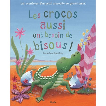 Les crocos aussi ont besoin de bisous !