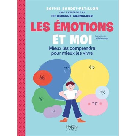 Les émotions et moi : mieux les comprendre pour mieux les vivre