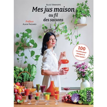 Mes jus maison au fil des saisons