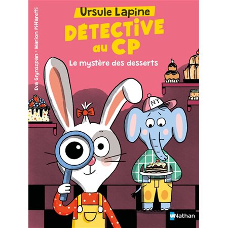 Le mystère des desserts, Ursule Lapine, détective au CP(6 à 9 ans)