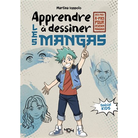 Apprendre à dessiner les mangas : spécial kids : des pas-à-pas pour devenir mangaka