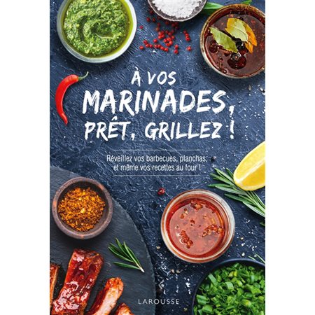 A vos marinades, prêts, grillez !