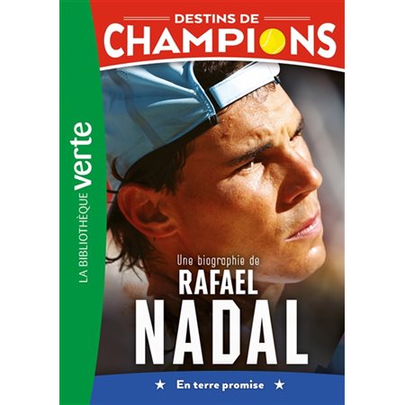 Une biographie de Rafael Nadal ( 6 à 9 ans)