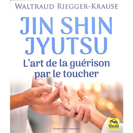 Jin shin jyutsu : l'art de la guérison par le toucher