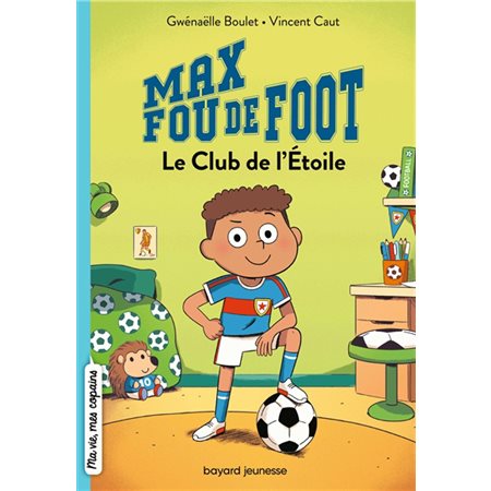 Le club de l'étoile, Max fou de foot, 1 (6-9 ANS)