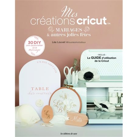 Mes créations Cricut : mariages & autres jolies fêtes