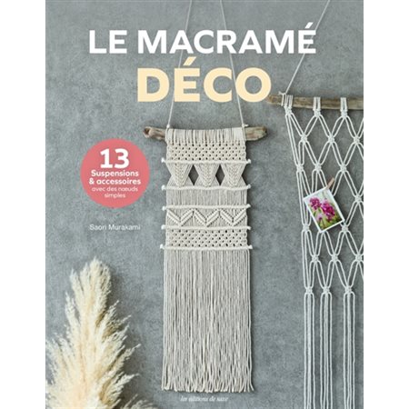 Le macramé déco : 13 suspensions & accessoires avec des noeuds simples