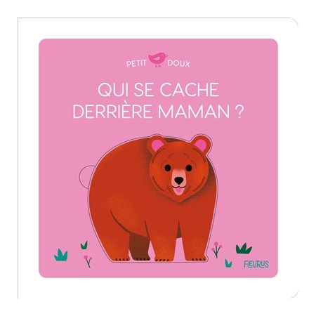 Qui se cache derrière maman ?, Petit doux