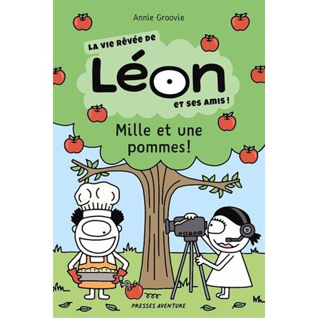 Mille et une pommes, La vie rêvée de Léon et ses amis!