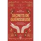 Secrets de guérisseuse : renouez avec les pouvoirs extraordinaires de votre énergie