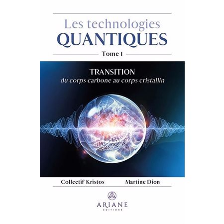 Technologies Quantiques Tome 1 : Transition du corps carbone au corps cristallin