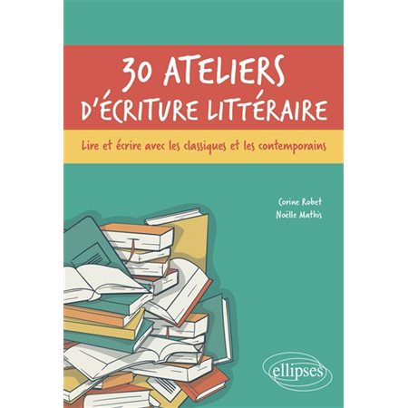 30 ateliers d'écriture littéraire