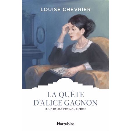 Me remarier ? Non merci !, La quête d'Alice Gagnon, 3