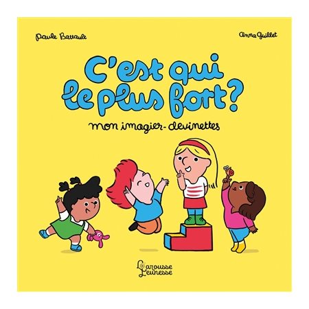 C'est qui le plus fort ? : mon imagier-devinettes