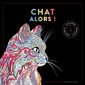 Chats alors ! : colorier, s'amuser, s'évader