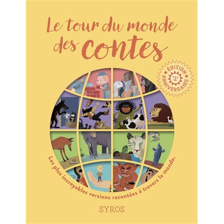 Le tour du monde des contes : les plus incroyables versions de quatre grands contes : Les trois petits cochons, Les musiciens de Brême, Le lièvre et la tortue et Tom Pouce racontées à travers le mond