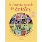 Le tour du monde des contes : les plus incroyables versions de quatre grands contes : Les trois petits cochons, Les musiciens de Brême, Le lièvre et la tortue et Tom Pouce racontées à travers le mond