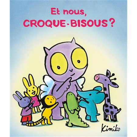 Et nous, Croque-Bisous ?