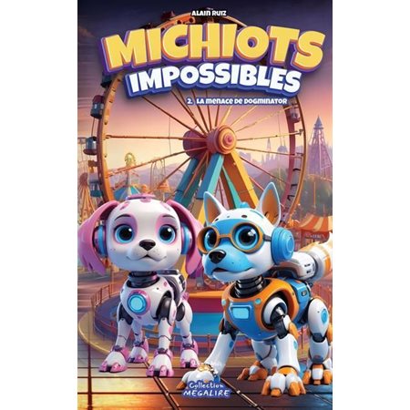 La menace de Dogminator, Michiots impossibles, 2