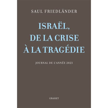 Israël, de la crise à la tragédie : journal de l'année 2023