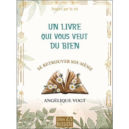 Un livre qui vous veut du bien : se retrouver soi-même : inspiré par la vie