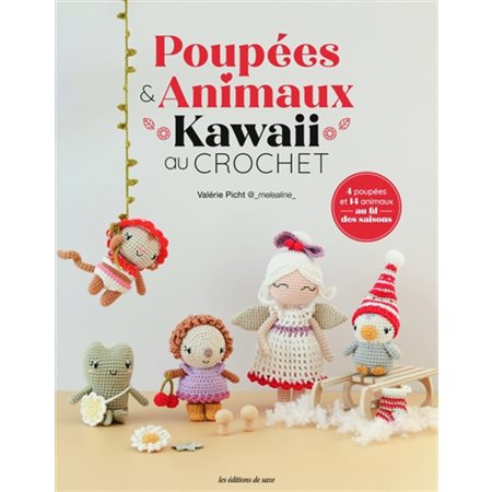 Poupées & animaux kawaii au crochet : 4 poupées et 14 animaux au fil des saisons