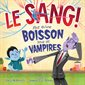 Le sang! : Plus qu’une boisson pour les vampires (1 abîmé VD)