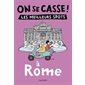 On se casse ! : les meilleurs spots à Rome