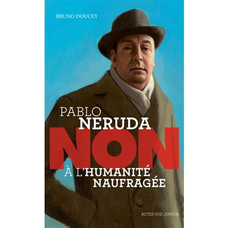 Pablo Neruda : non à l'humanité naufragée