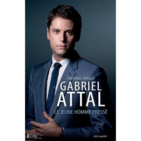 Gabriel Attal : le jeune homme pressé