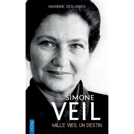 Simone Veil : mille vies, un destin