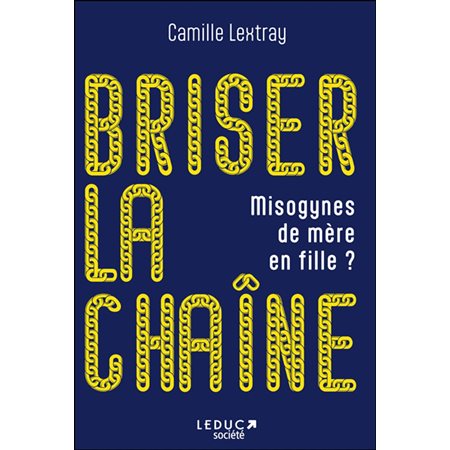 Briser la chaîne : misogynes de mère en fille ?