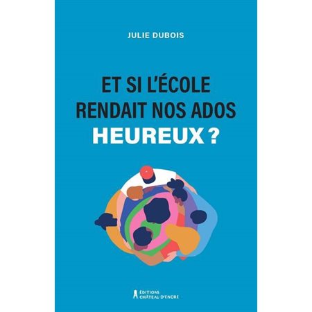 Et si l'école rendait nos ados plus heureux ?, Osons l'école