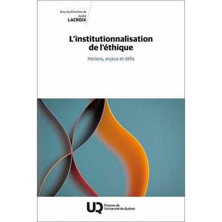 L'institutionnalisation  de l’éthique : Notions, enjeux et défis