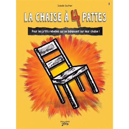 La chaise à 4 pattes : Pour les p'tits rebelles qui se balancent sur leur chaise !, Les p’tits rebelles, 1