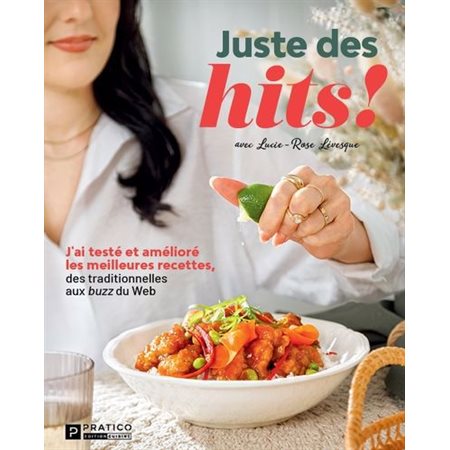 Juste des hits! : J'ai testé et amélioré les meilleures recettes, des traditionnelles aux buzz du Web