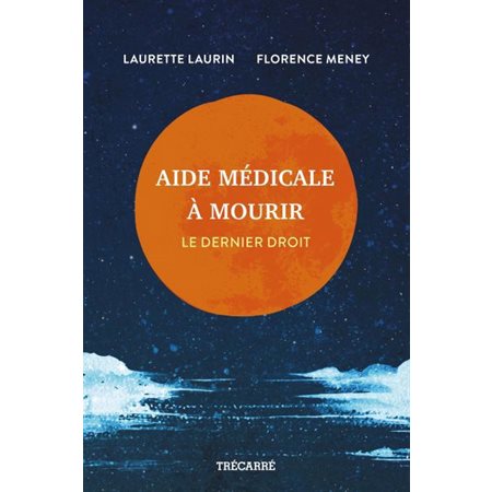 Aide médicale à mourir : Le dernier droit