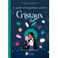 Cristaux :  Le guide de la parfaite sorcière