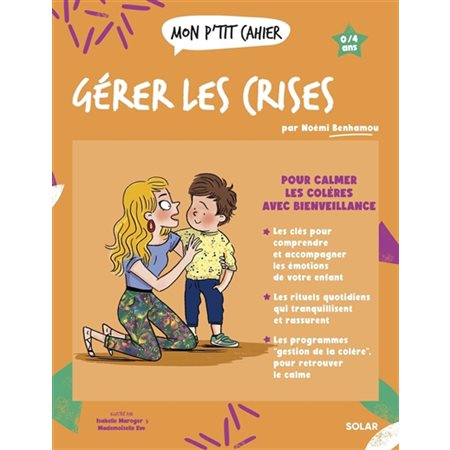 Mon p'tit cahier gérer les crises : 0-4 ans, Mon p'tit cahier