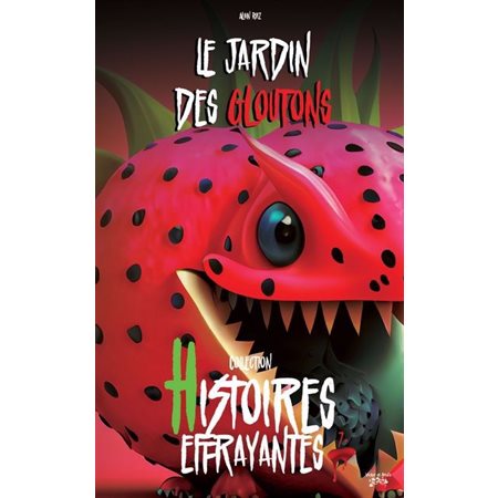 Le jardin des gloutons, Histoires effrayantes (6 à 9 ans)