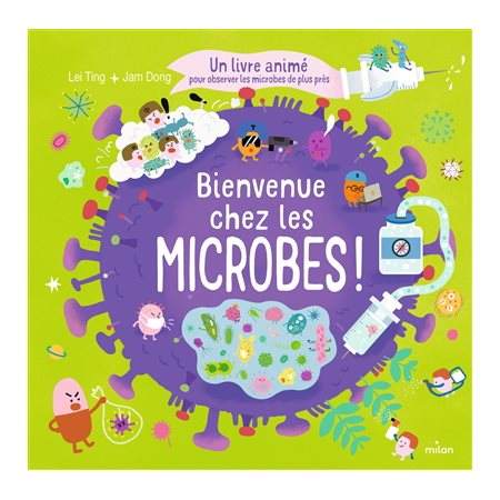 Bienvenue chez les microbes ! : un livre animé pour observer les microbes de plus près